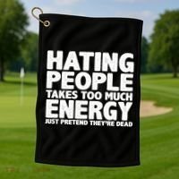 Hating People Takes Too Much Energy Golf Towel thumb 1