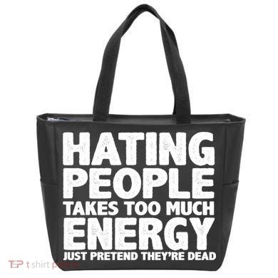 Hating People Takes Too Much Energy Tote Bag