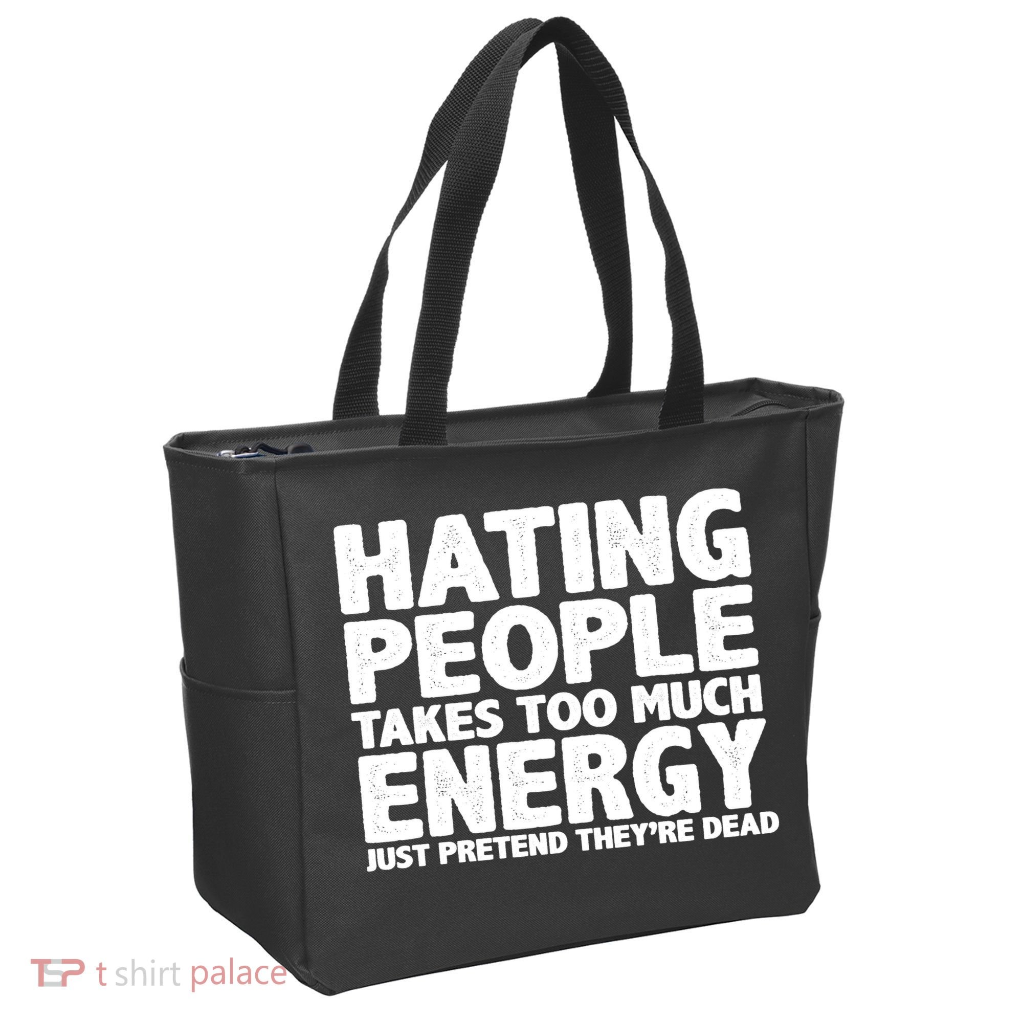 Hating People Takes Too Much Energy Tote Bag
