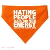 Hating People Takes Too Much Energy USA-Made Doggie Bandana thumb 0