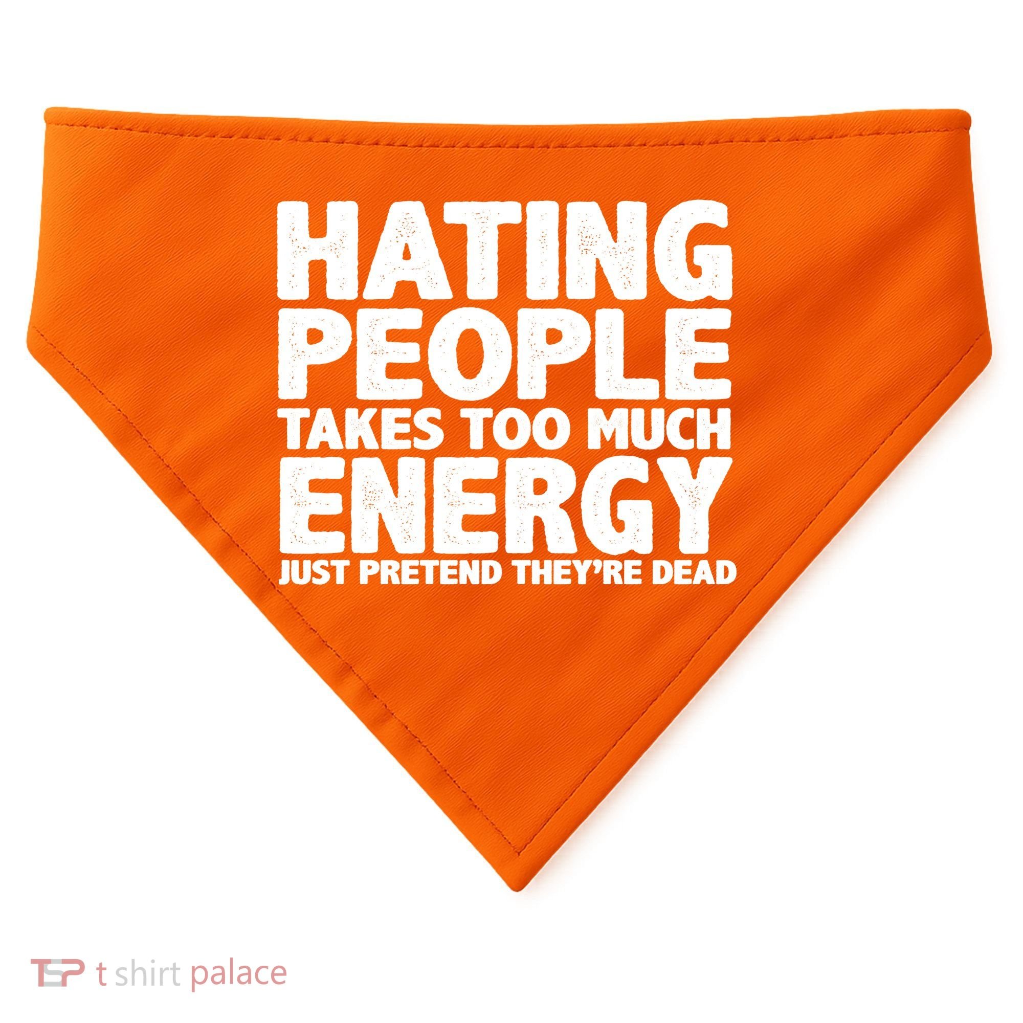 Hating People Takes Too Much Energy USA-Made Doggie Bandana