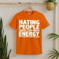 Hating People Takes Too Much Energy T-Shirt thumb 2