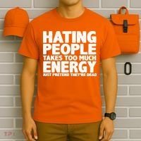 Hating People Takes Too Much Energy T-Shirt thumb 6
