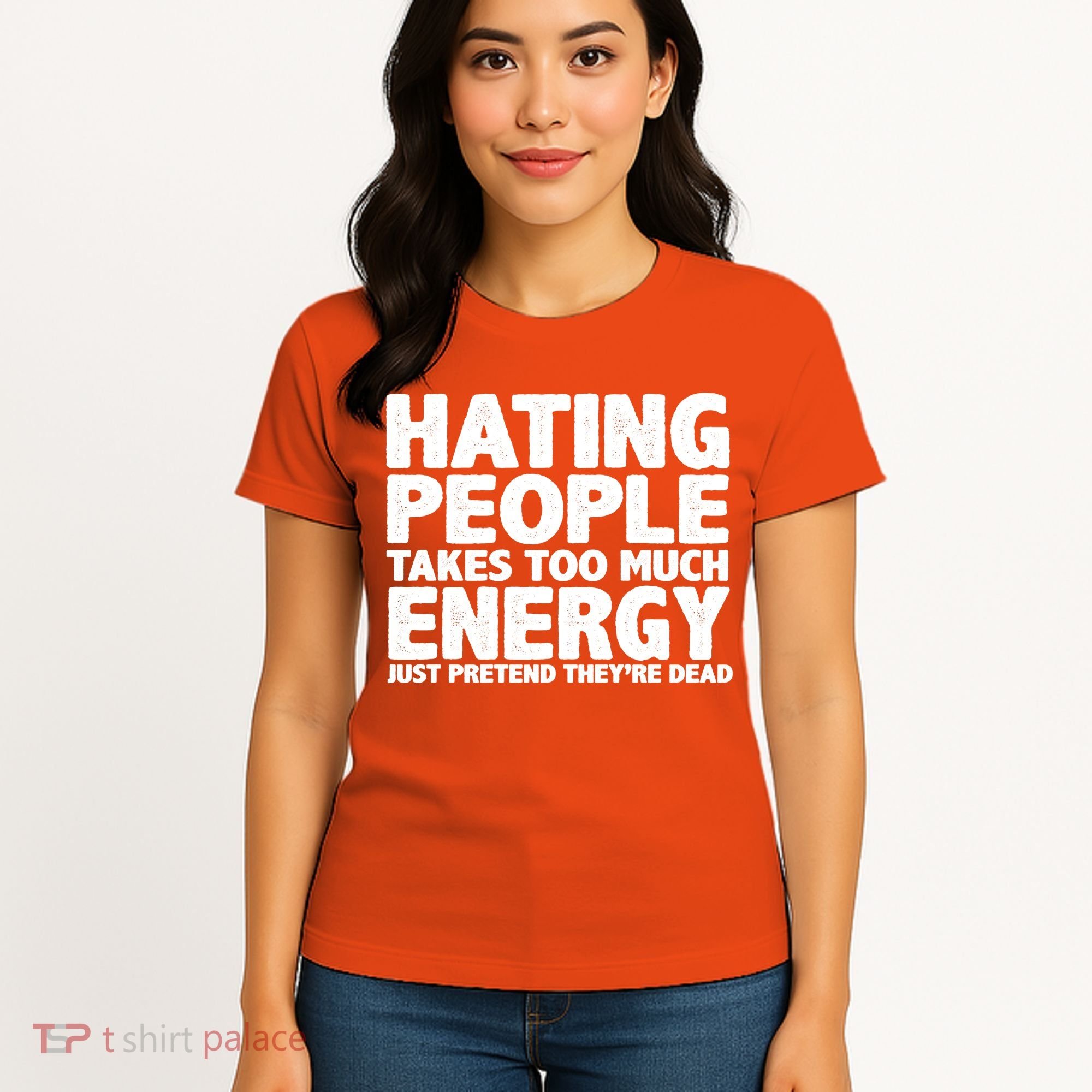 Hating People Takes Too Much Energy Women's T-Shirt