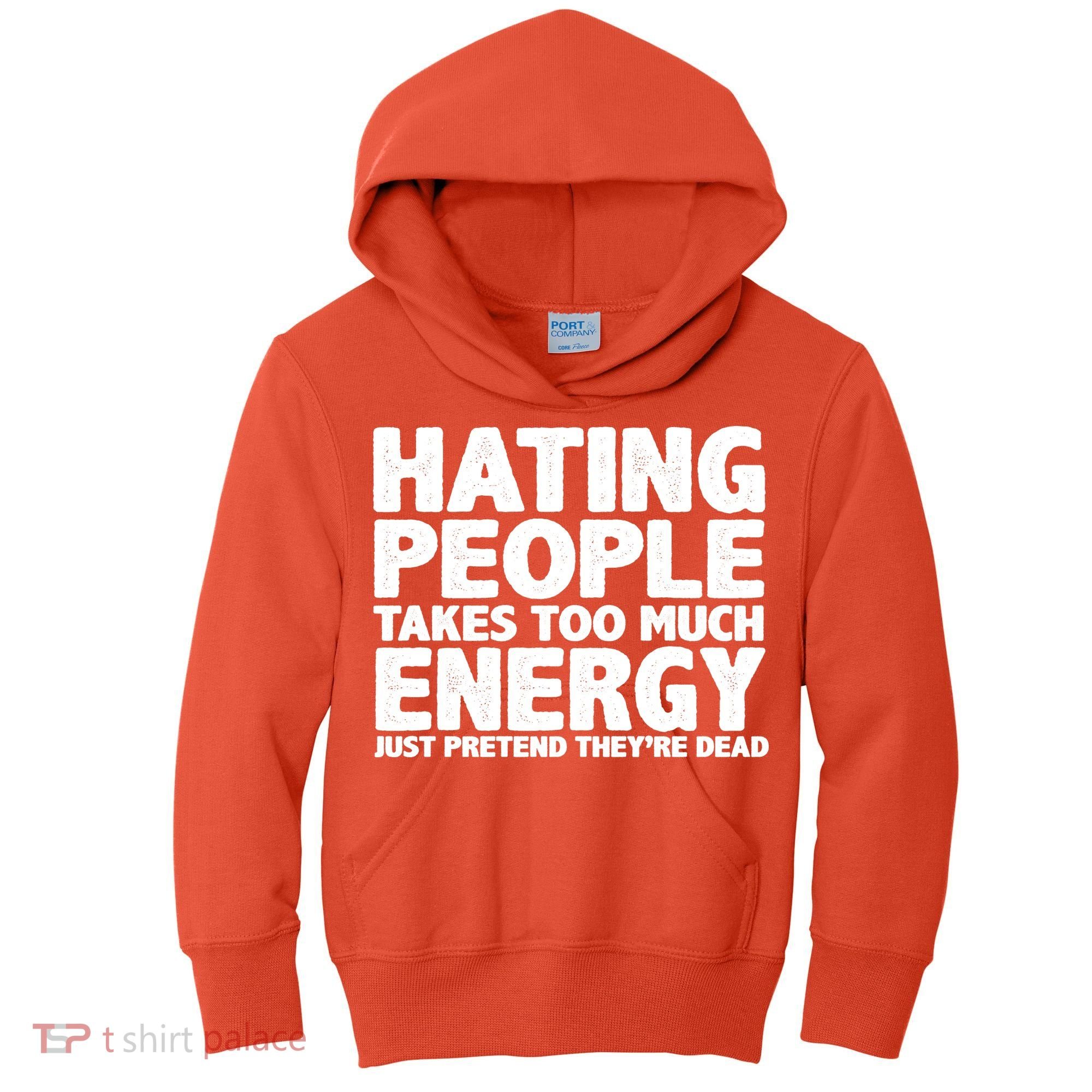 Hating People Takes Too Much Energy Kids Hoodie