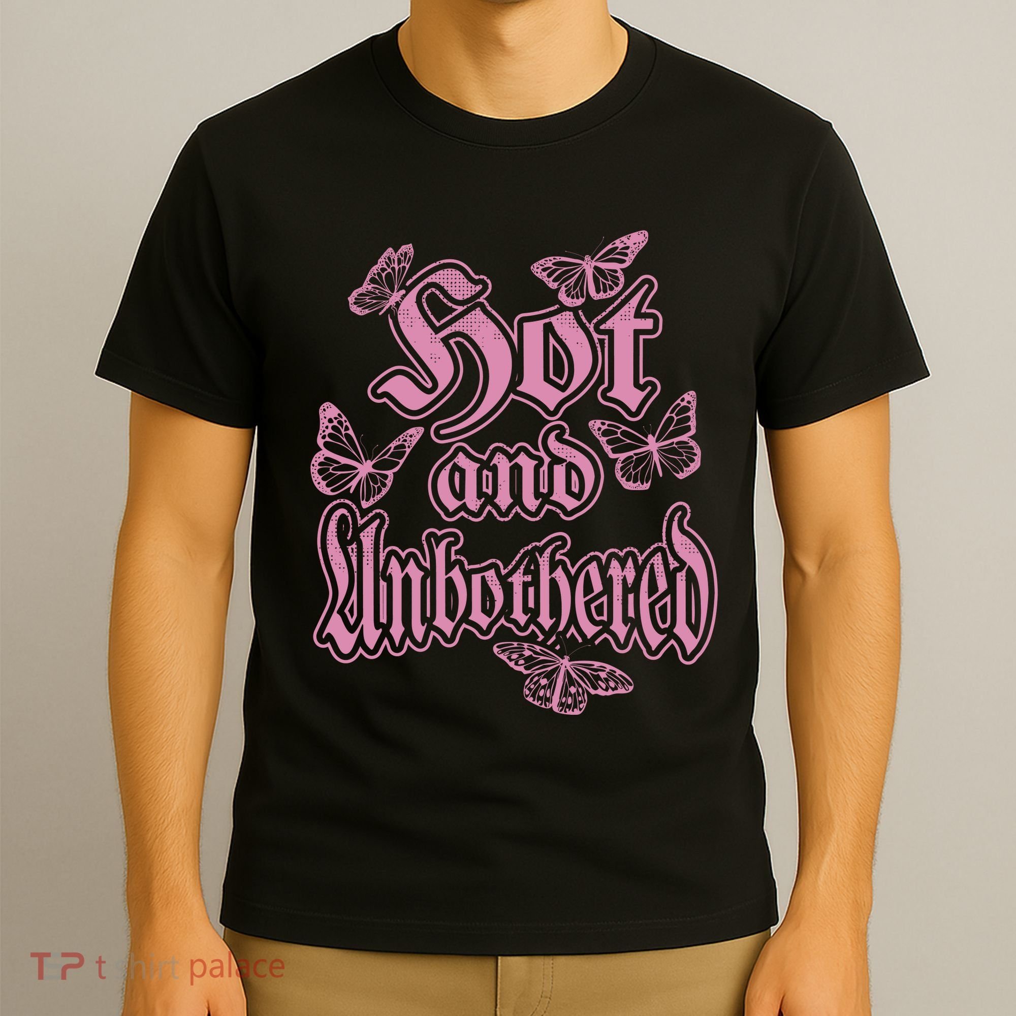 Hot And Unbothered Butterfly Quote T-Shirt