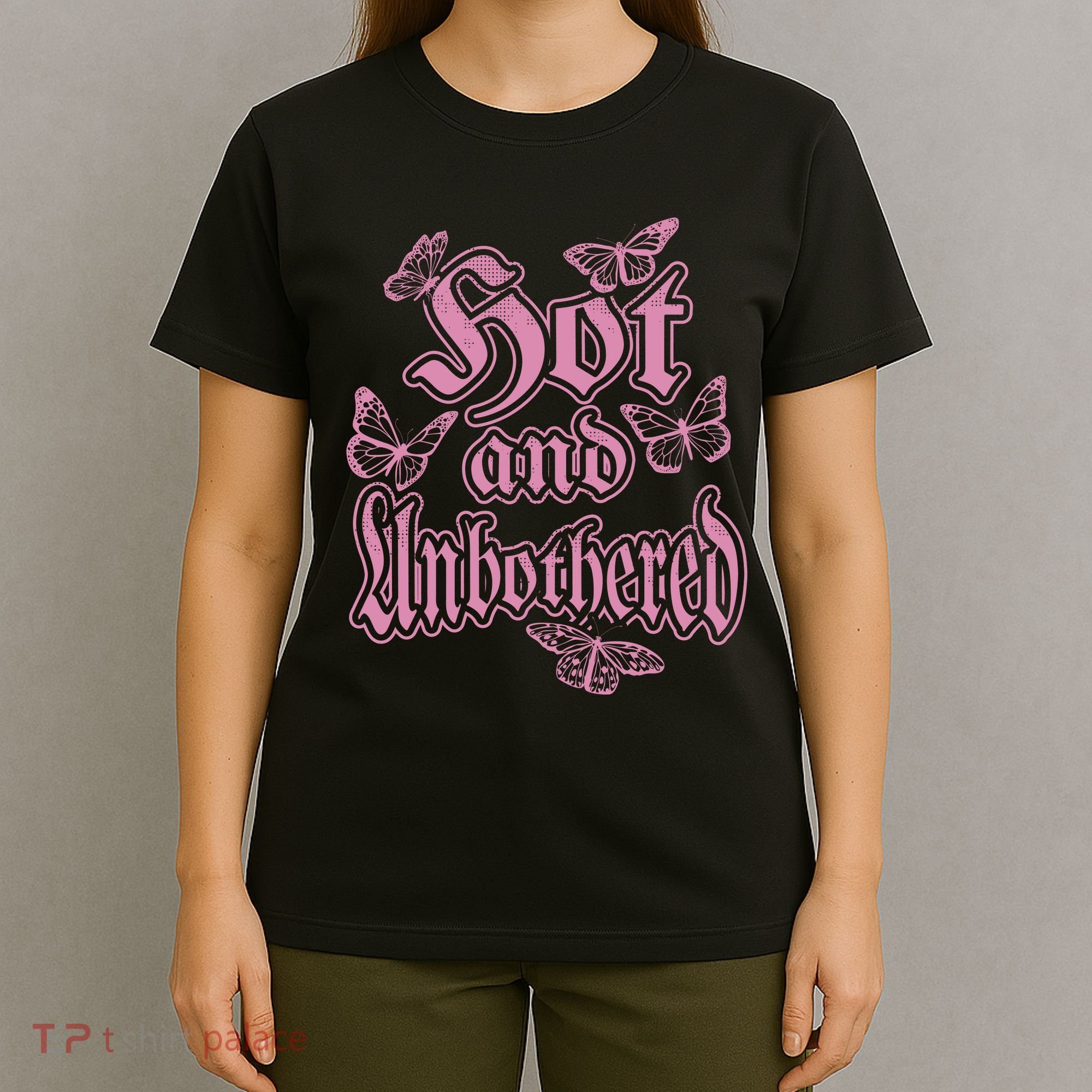 Hot And Unbothered Butterfly Quote T-Shirt