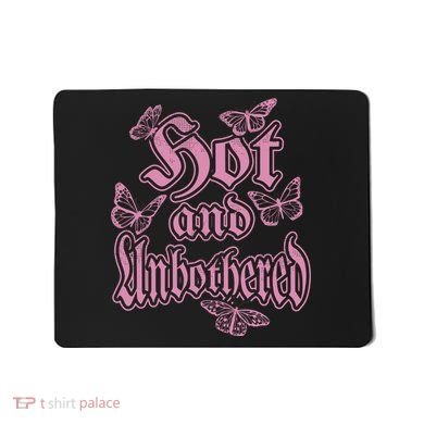 Hot And Unbothered Butterfly Quote Mousepad