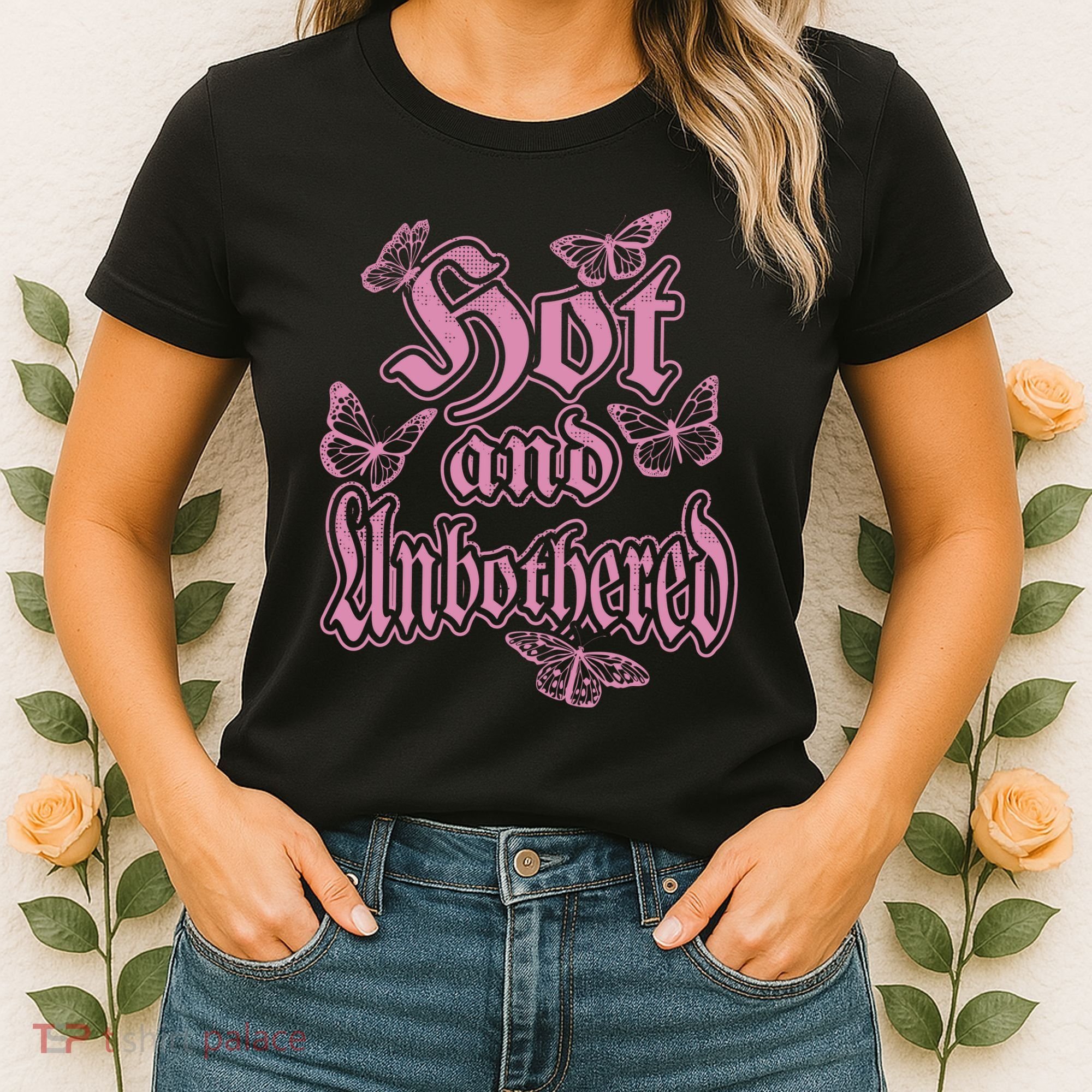 Hot And Unbothered Butterfly Quote Women's T-Shirt
