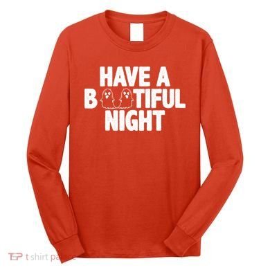 Have A Bootiful Night Long Sleeve Shirt