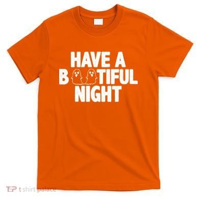 Have A Bootiful Night T-Shirt