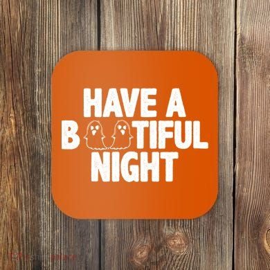 Have A Bootiful Night Coaster