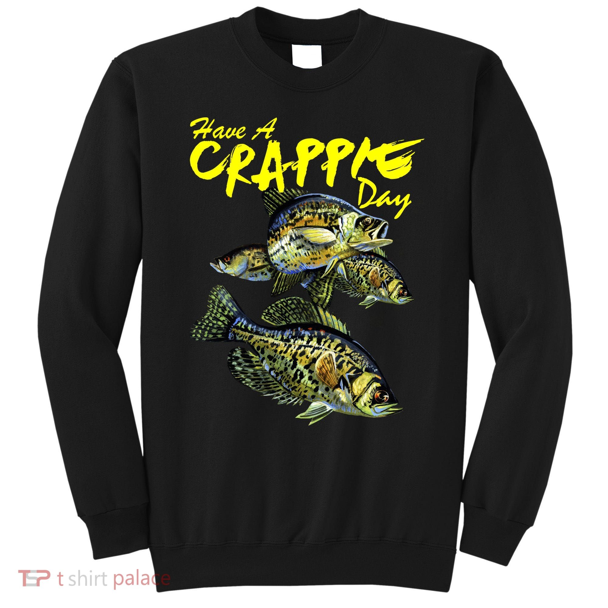 Have A Crappie Day Panfish Funny Fishing  Sweatshirt