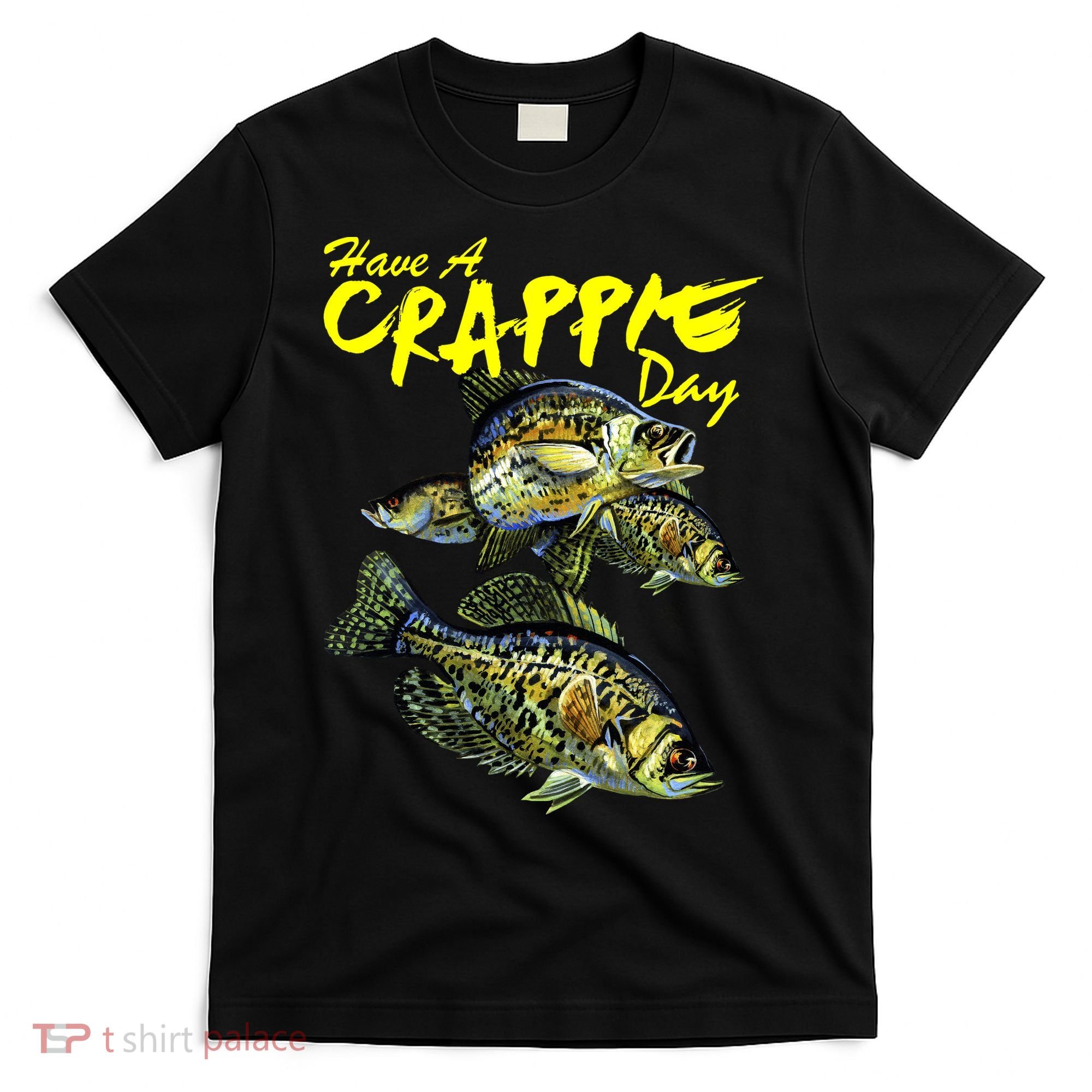 Have A Crappie Day Panfish Funny Fishing  T-Shirt