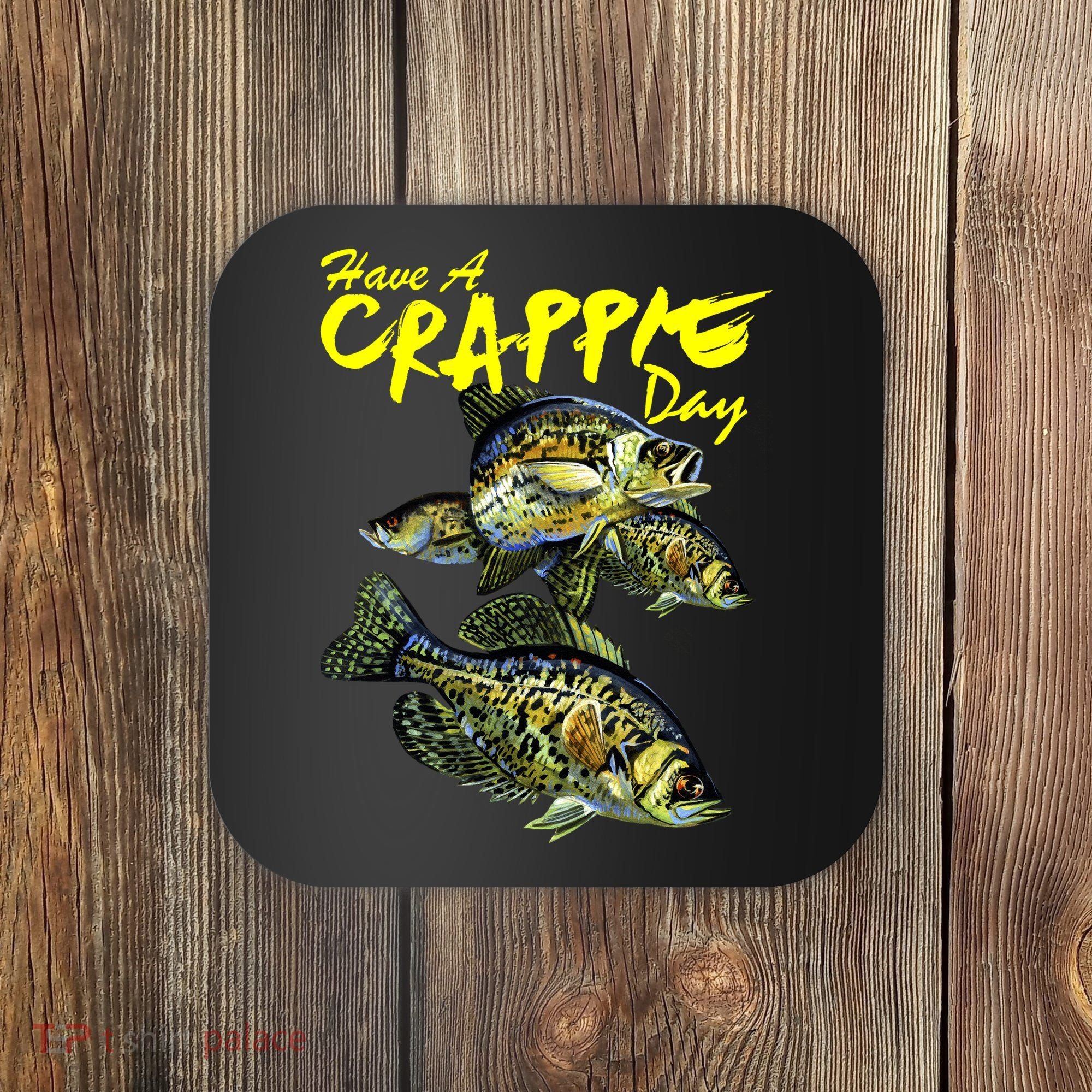 Have A Crappie Day Panfish Funny Fishing  Coaster