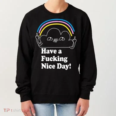 Have A F*cking Nice Day Women's Sweatshirt