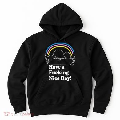 Have A F*cking Nice Day Hoodie