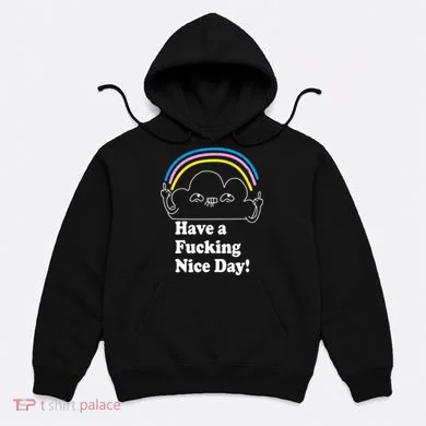 Have A F*cking Nice Day Hoodie