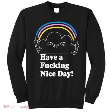 Have A F*cking Nice Day Sweatshirt