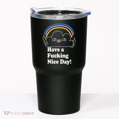 Have A F*cking Nice Day Tumbler