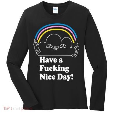Have A F*cking Nice Day Women's Long Sleeve Shirt