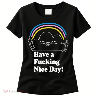 Have A F*cking Nice Day Women's T-Shirt