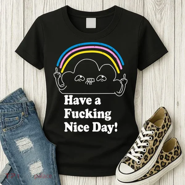 Have A F*cking Nice Day Women's T-Shirt