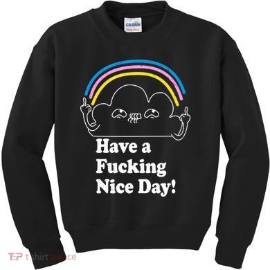 Have A F*cking Nice Day Kids Sweatshirt