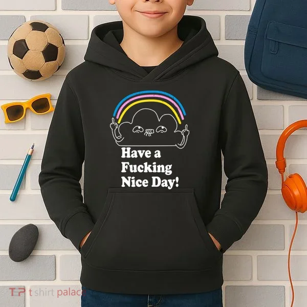 Have A F*cking Nice Day Kids Hoodie