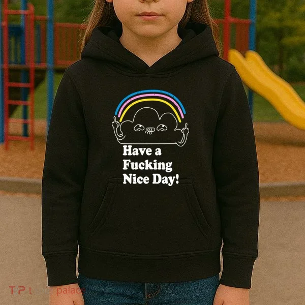 Have A F*cking Nice Day Kids Hoodie