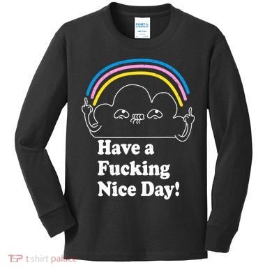 Have A F*cking Nice Day Kids Long Sleeve Shirt