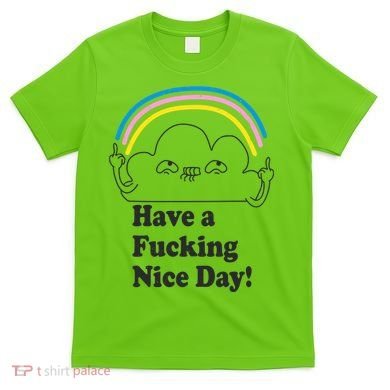 Have A F*cking Nice Day T-Shirt