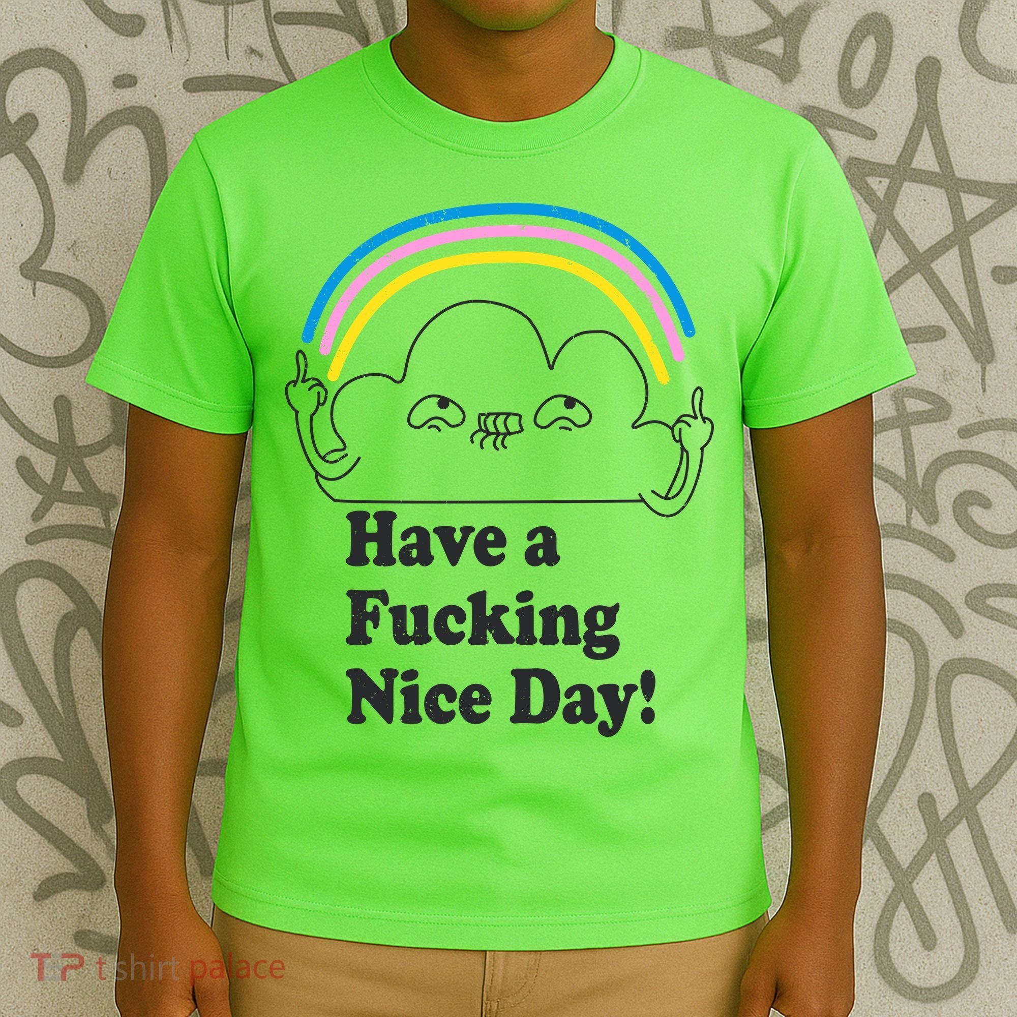 Have A F*cking Nice Day T-Shirt