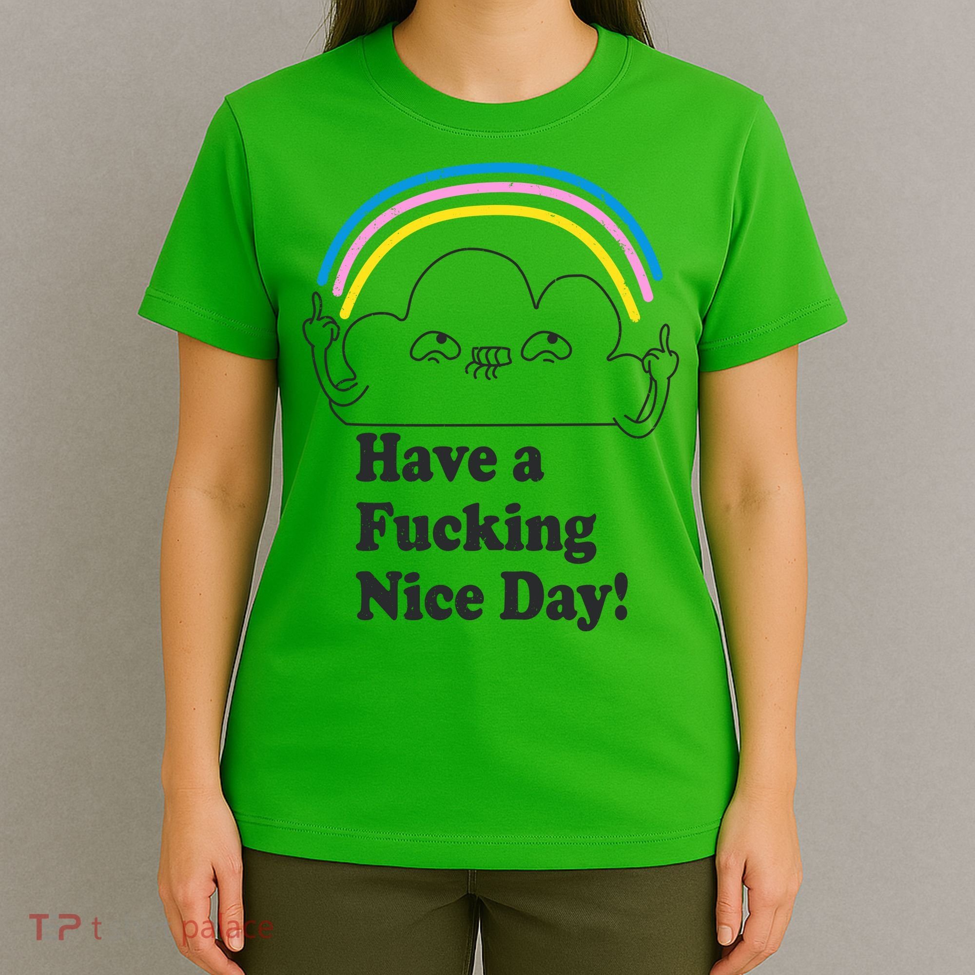 Have A F*cking Nice Day T-Shirt