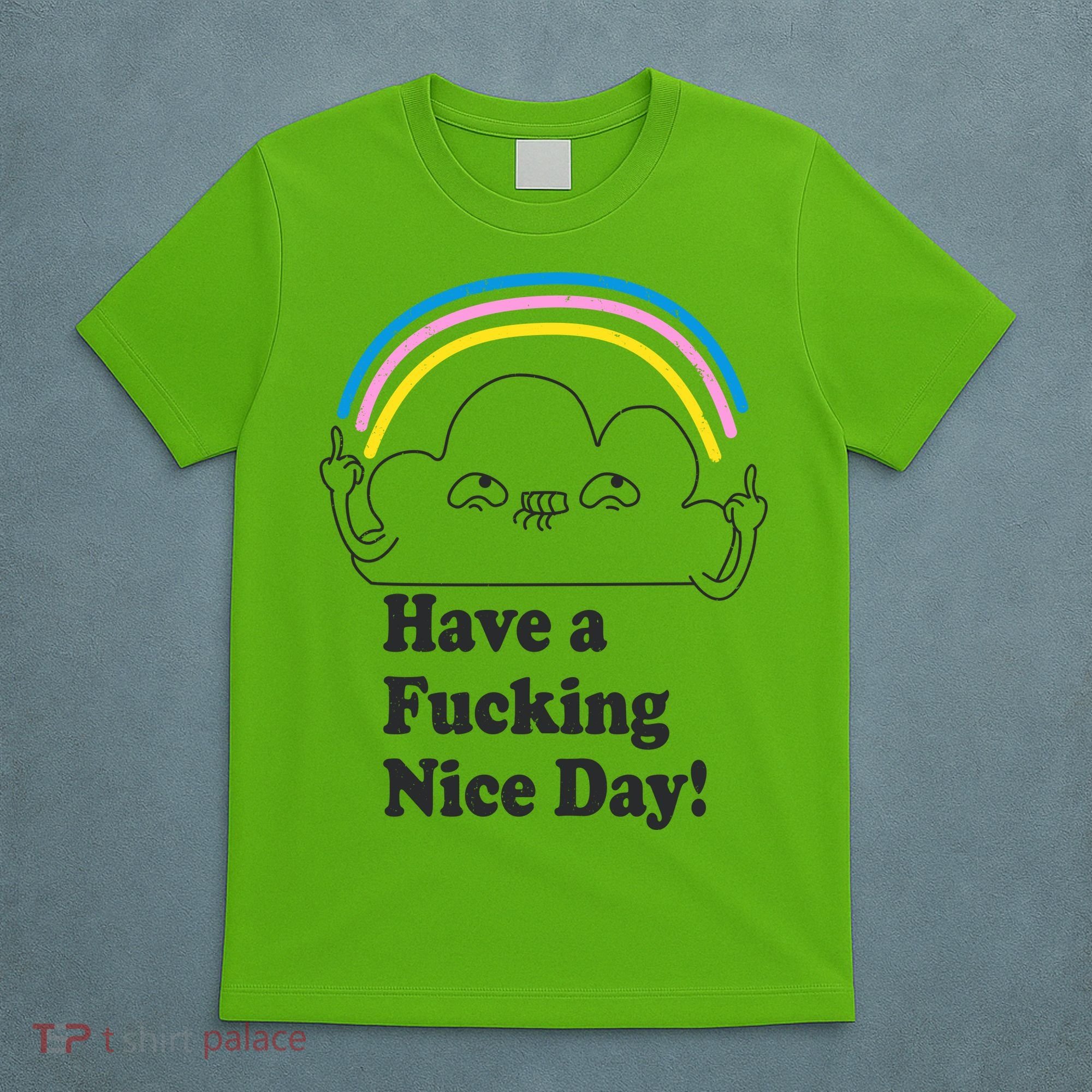 Have A F*cking Nice Day T-Shirt