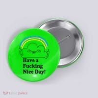 Have A F*cking Nice Day Button thumb 0