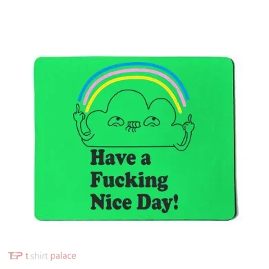 Have A F*cking Nice Day Mousepad