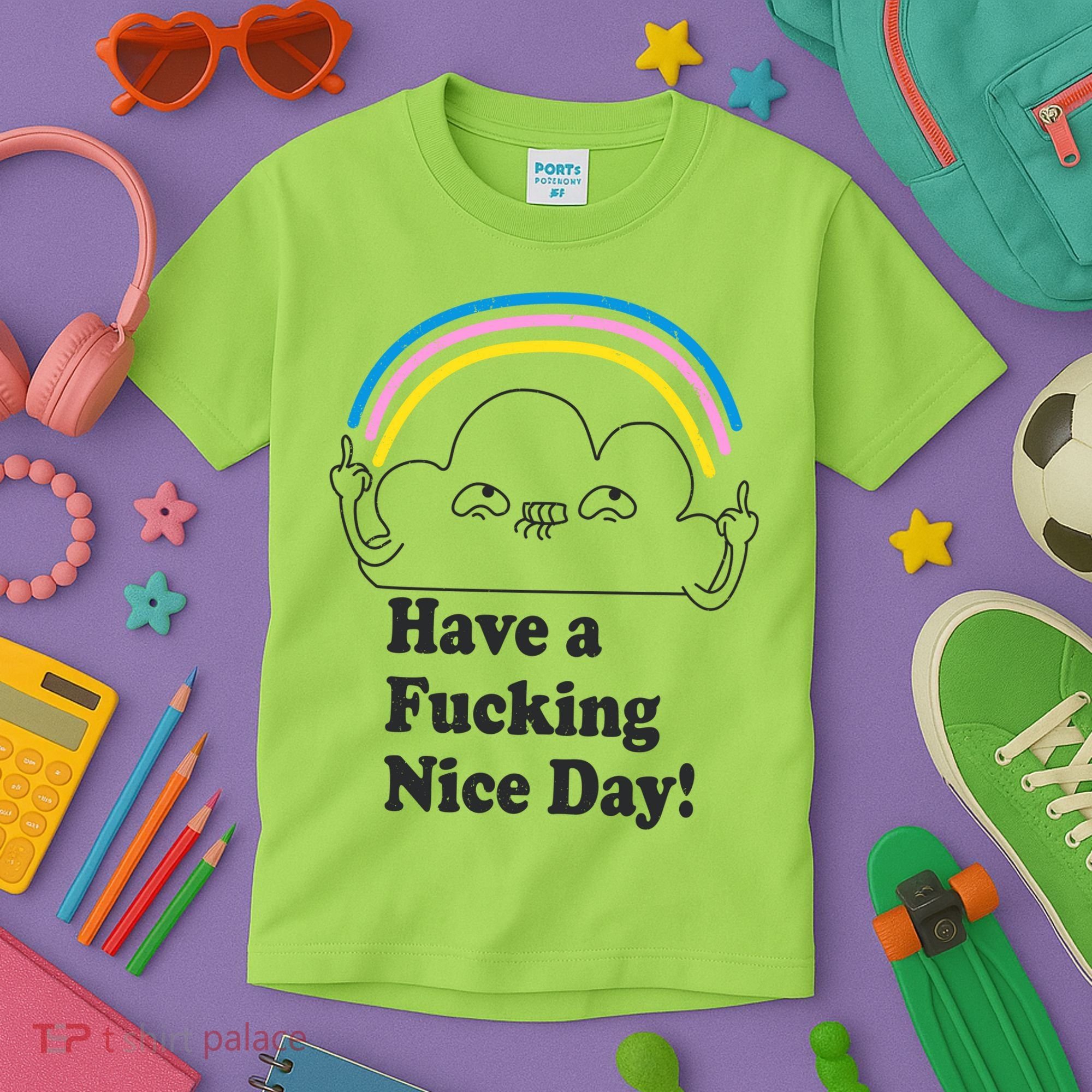 Have A F*cking Nice Day Kids T-Shirt