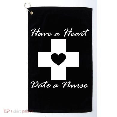 Have A heart Date A Nurse Golf Towel