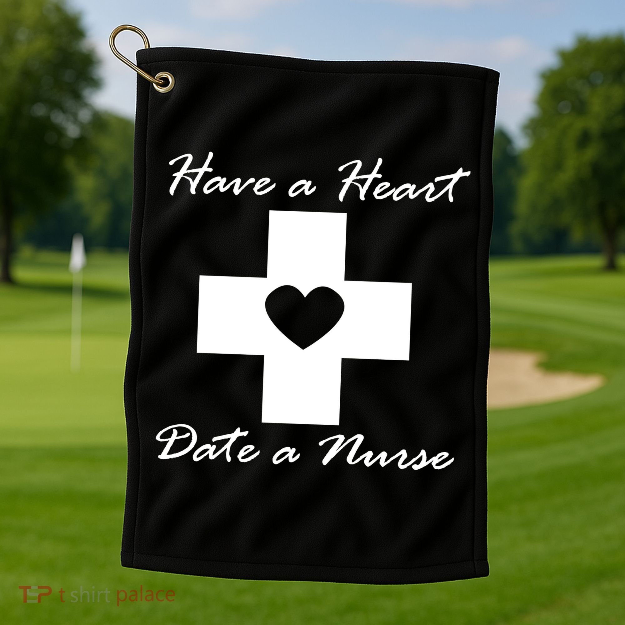 Have A heart Date A Nurse Golf Towel