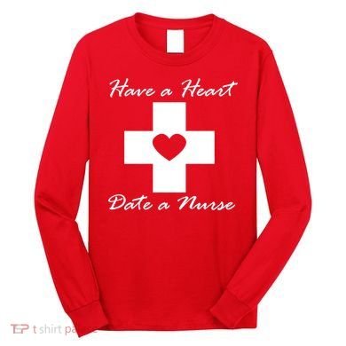 Have A heart Date A Nurse Long Sleeve Shirt