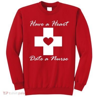 Have A heart Date A Nurse Sweatshirt