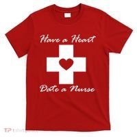 Have A heart Date A Nurse T-Shirt thumb 0