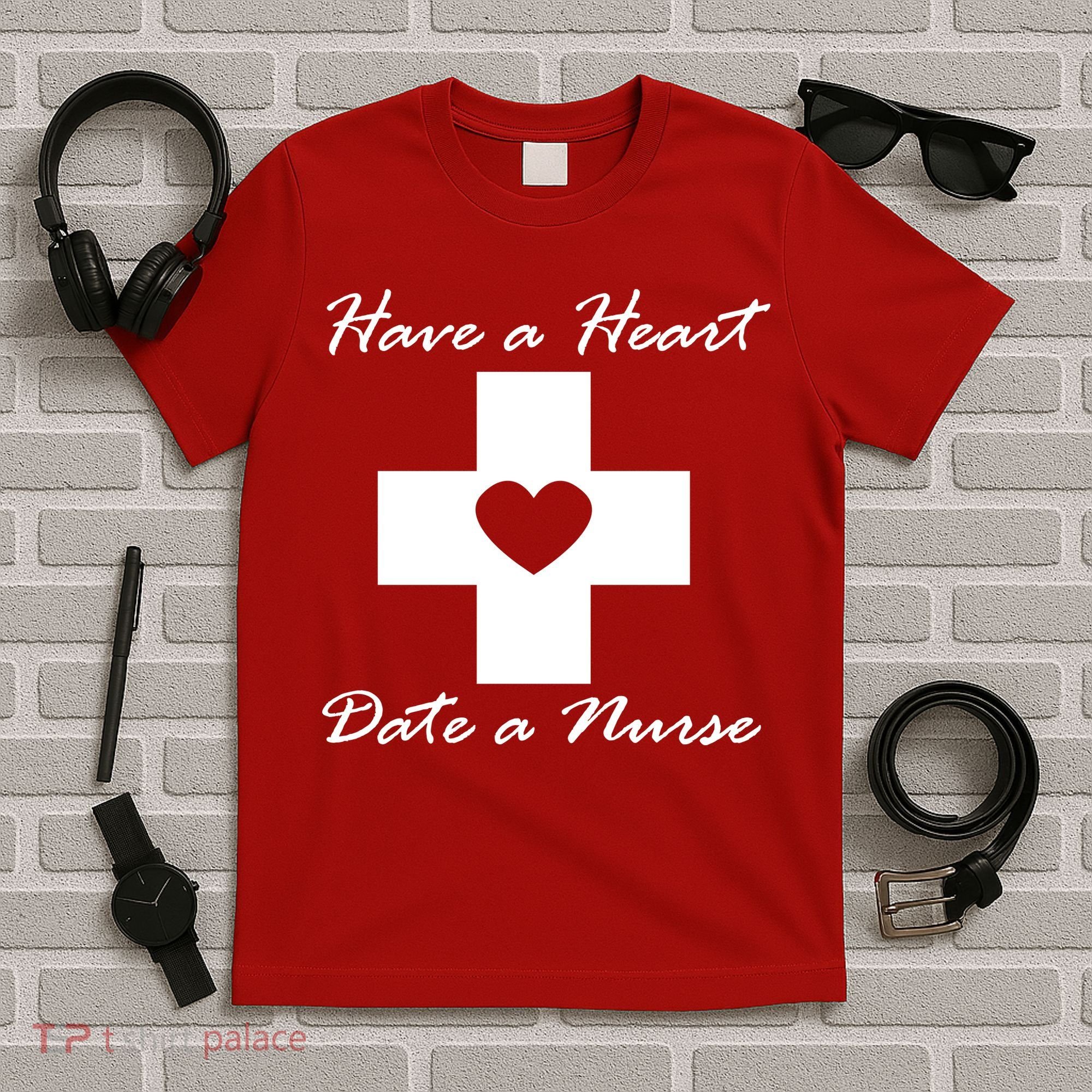 Have A heart Date A Nurse T-Shirt