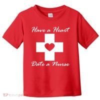 Have A heart Date A Nurse Toddler T-Shirt thumb 0