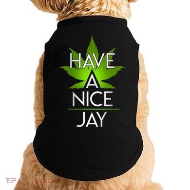Have A Nice Jay Funny Weed Doggie Tank