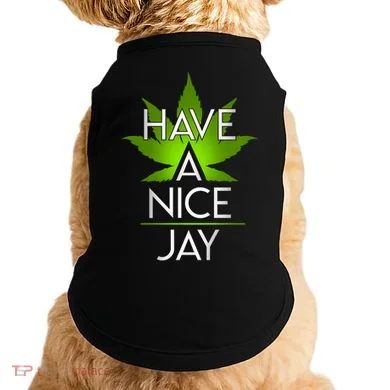 Have A Nice Jay Funny Weed Doggie Tank