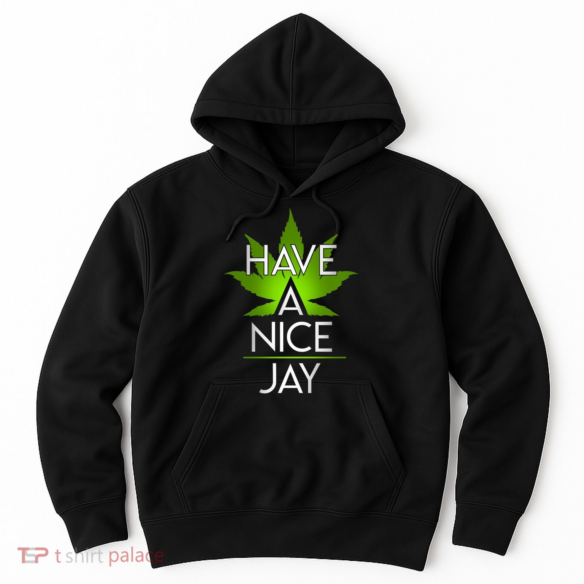 Have A Nice Jay Funny Weed Hoodie