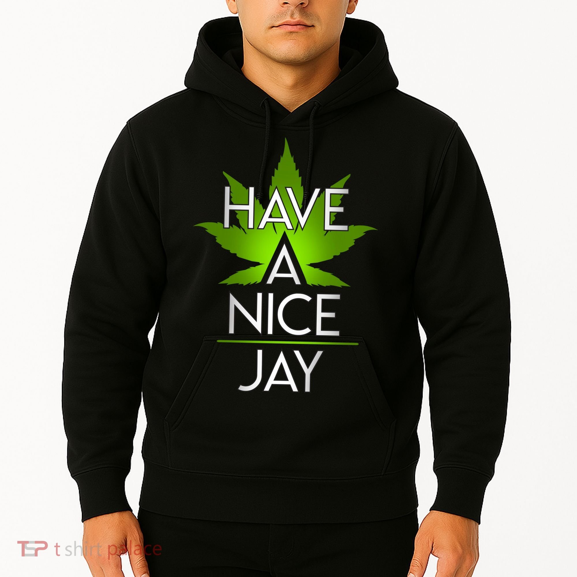 Have A Nice Jay Funny Weed Hoodie