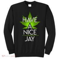 Have A Nice Jay Funny Weed Sweatshirt thumb 0